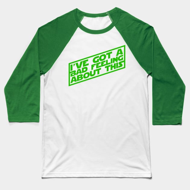 I've Got a Bad Feeling Baseball T-Shirt by PopCultureShirts